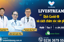Tâm Trí Đà Nẵng livestream “Dịch Covid – 19 và cách chăm sóc sản phụ”